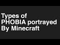 Types of PHOBIA portrayed by Minecraft