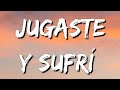 Jugaste y Sufri - Eslabon Armado ft  DannyLux (Letra\Lyrics) (loop 1 hour)
