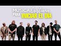 MÚSICA CRISTIANA JÚVENIL PARA INICIAR EL DÍA | LAS MEJORES CANCIONES CRISTIANAS JÚVENILES