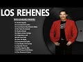 LOS REHENES 💞💯💞💯💞💯💞💯 - LOS REHENES ÉXITOS SUS MEJORES CANCIONES