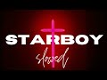 The Weeknd - Starboy (slowed)