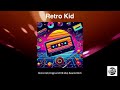 Retro Kid Original Mix 2018 Rewind Rich