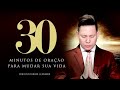 30 MINUTOS DE ORAÇÃO