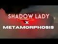 Shadow Lady X Metamorphosis (slowed)