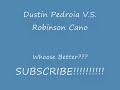 Dustin Pedroia V S Robinson Cano