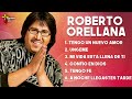 ROBERTO ORELLANA SUS MEJORES ÉXITOS DE ADORACIÓN CRISTIANA - LO MEJOR DE LO MEJOR ROBERTO ORELLANA