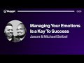 Managing Your Emotions Is a Key To Success - Jason & Michael Seibel