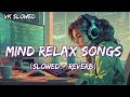 Trending Instagram Song Mashup ❤️ Slowed Reverb 🌹 Mind Relax Song