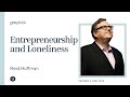 Reid Hoffman | Entrepreneurship and Loneliness