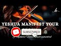 Violin Instrumental Worship/YESHUA MANIFEST YOUR GLORY/Background Prayer Music