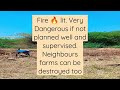 Farm Fire : Very Dangerous activity. Must be planned with water and people to stop it spreading