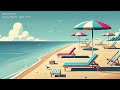 Summer Lofi - Chill Lo-Fi Hip-Hop Beats 🌴🎵 ~ Music to boost and brighten your mood 🎧🍃