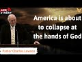 America is about to collapse at the hands of God -Pastor Charles Lawson