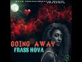 Frass Nova- Going Away [Officisl Audio]