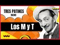 Los M y T: La Tremenda Corte Tres Patines