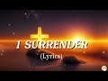 I Surrender - Lyrics