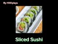 Sliced Sushi (Song by me)