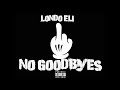 Londo Eli - No Goodbye's [Official Audio](Prod by. KFODT)