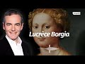 Au cœur de l'histoire: Lucrèce Borgia (Franck Ferrand)