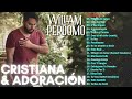 William Perdomo || Las Mejores Canciones Cristianas de Adoracion 2024 || MÚSICA CRISTIANA 2024