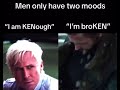 men only have two moods ryan gosling