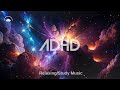 ADHD Focus Music for Deep Concentration and Study Focus