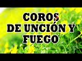 Coros De Uncion Y Fuego - Coritos Antiguos Bonitos Para Gozarse En La Presencia De Dios