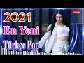 Yeni Çıkan Türkçe Şarkılar Pop remix 2021🎶 En Güzel Şarkılar En Çok Dinlenen bu ay 🔥 Özel Türkçe Pop