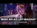 TRANDING INSTAGRAM SONG 🥰 LOFI MASHUP SONG | MASHUP LOVE | MIND RELAX LOFI MASHUP | PART-1