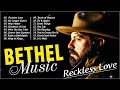 Reckless Love |  Bethel Worship Songs Playlist 2023  | Top 100 Christian Gospel Songs of All Time