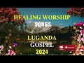 Luganda Healing Worship Nonstop - 2024 #praiseandworship