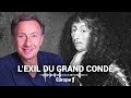 La véritable histoire de l'exil du Grand Condé racontée par Stéphane Bern