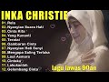 Full Album Inka Christie | Lagu Lawas Terbaik | Lagu Pop Nostalgia 80an - 90an | Lagu Kenangan