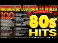 Clasicos De Los 80 - 80s Music Greatest Hits - Grandes Exitos 80 y 90 En Ingles