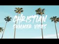 Christian Summer Vibes