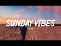 Sunday Vibes ~ Morning Chill Mix 🍃 English songs chill music mix ☕️