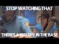 STOP WATCHING THERE'S A RED SPY IN THE BASE