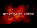LET THE WORLD BURN - Chris Grey (Slowed and Reverb)