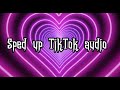 Sped up TikTok audio #speduptiktok #spedupsongs