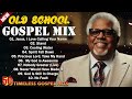 50 OLD SCHOOL GOSPEL - BEST OLD SCHOOL GOSPEL MUSIC ALL TIME | CLASSIC GOSPEL LYRICS MUSIC