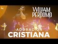 Lista de William Perdomo Música Cristiana Mix 2024 Lo Mas Nuevo || Canciones de Adoración y Alabanza