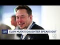 Elon Musk's daughter speaks out against the controversial Tesla CEO