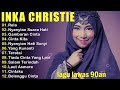 LAGU NOSTALGIA INKA CHRISTIE || NYANYIAN SUARA HATI , RELA