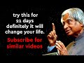 Practice This For 21 Days It Will Change Your Life || Dr APJ Abdul Kalam Sir || Spread Positivity