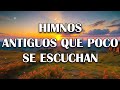 Himnos Antiguos Que Poco Se Escuchan - Hermoso Himnos Ya No Se Canta En Las Iglesia