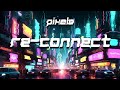Pixel8 - RE-CONNECT [From Digitized ep]