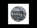 Future Bones - Dirty Profit