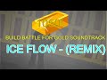 Build Battle For Gold Soundtrack - Ice Flow  (REMIX)