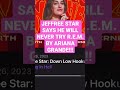 JEFFREE STAR SAYS HE WILL NEVER TRY R.E.M. BY ARIANA GRANDE!