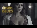 Dark Blues Whiskey - Beautiful instrumental blues melodies and vibes